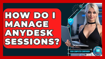 How Do I Manage AnyDesk Sessions? - Your Computer Companion