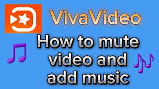 how to mute audio and add music on video with Viva Video Editor app for Android