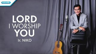 Lord I Worship You - Ir. Niko (with lyric)