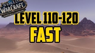 Level Up 110-120 FAST! HOW TO LEVEL UP ALTS QUICKLY IN BFA!