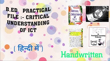 B Ed PRACTICAL FILE CRITICAL UNDERSTANDING OF ICT IN HINDI II B.ED WORKSHOP FILE
