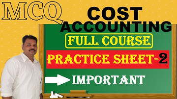 MCQ# Sheet-2: Cost Accounting/ B.Com Year-II; Semester-IV/ LUCKNOW UNIVERSITY (Full Course Based)