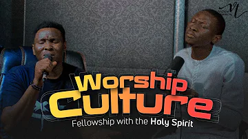 WORSHIP CULTURE | Fellowship with the HOLY SPIRIT