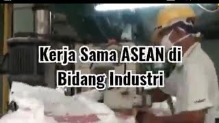 Kerja Sama ASEAN di Bidang Industri Kerja Sama ASEAN di Bidang Industri