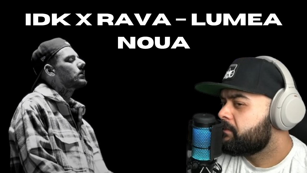 Idk Rava IDK x RAVA – Lumea noua | REACTIE - YouTube