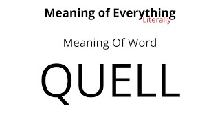 Meaning of Word - Quell Meaning