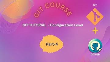 4 Git Configuration| Local| Global | System| Levels Explained
