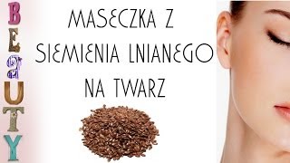 DIY Maseczka z siemienia lnianego na twarz