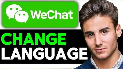 How To Change Language In WeChat 2024