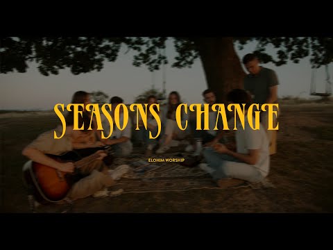 Seasons Change - Elohim Worship