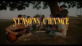 Seasons Change - Elohim Worship