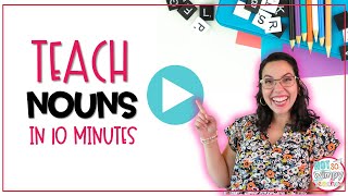 How to Teach Nouns in just 10 Minutes!