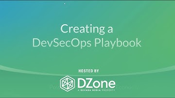 Creating a DevSecOps Playbook | DZone.com Webinar