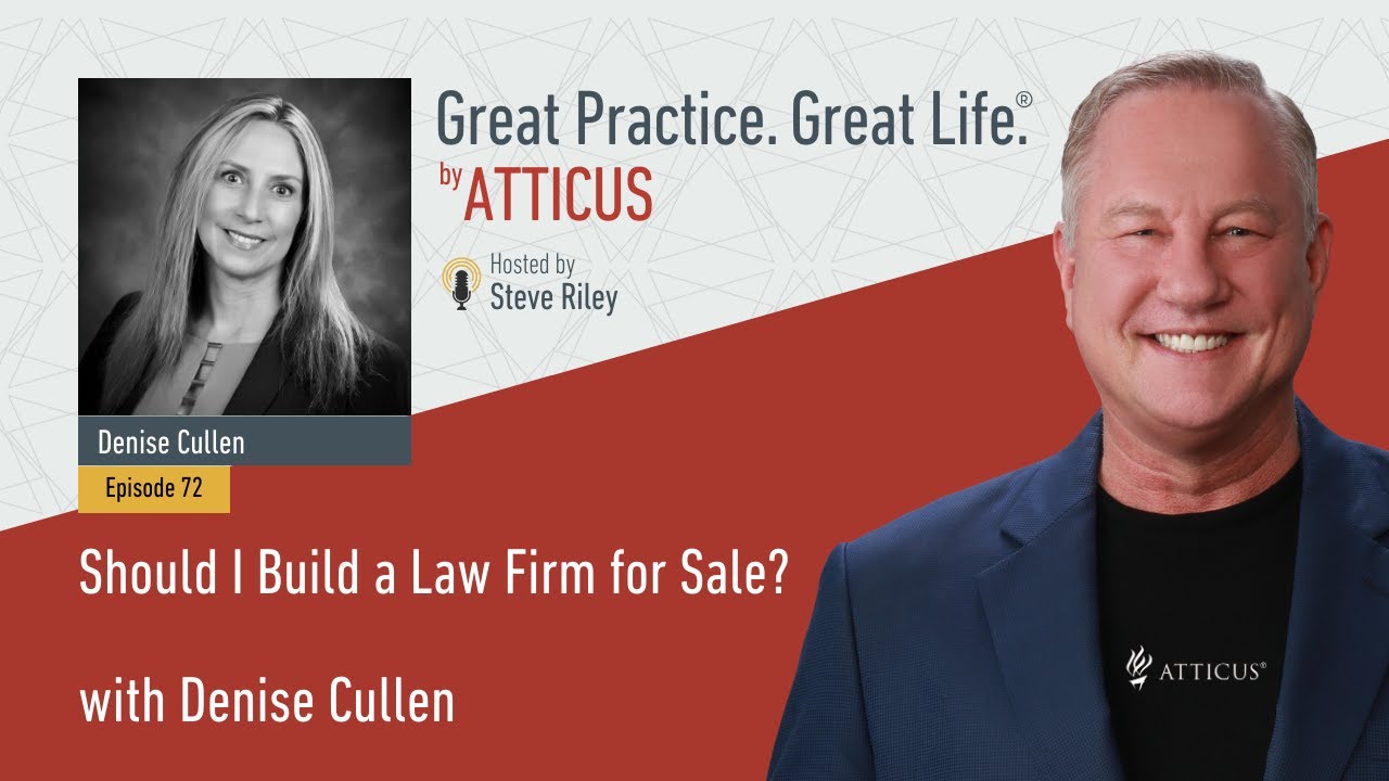 Ep72 Should I Build a Law Firm for Sale? w/ Denise Cullen 