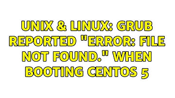 Unix & Linux: GRUB reported "error: file not found." when booting CentOS 5