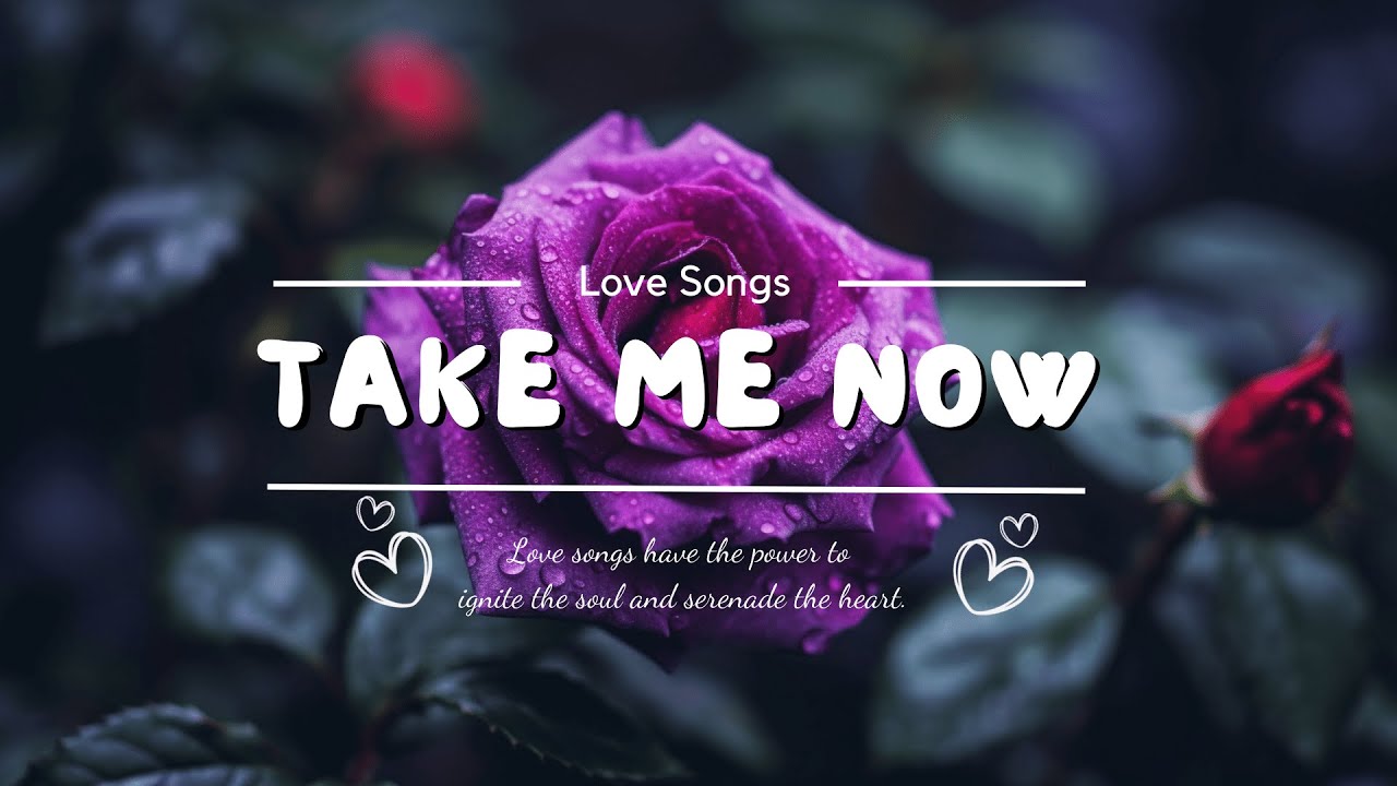 take-me-now-lyrics-best-old-beautiful-love-songs-70s-80s-90s-lyric