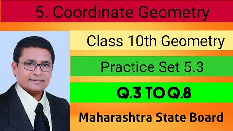 Coordinate Geometry I P.S. 5.3 Q.3 to Q.8 | Class 10 | Part 2 | Maharashtra State Board | P N Sir