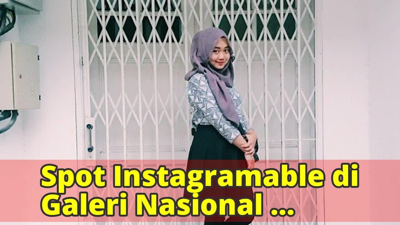 Spot Instagramable Di Galeri Nasional Indonesia YouTube