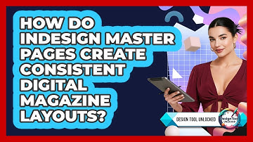 How Do InDesign Master Pages Create Consistent Digital Magazine Layouts? - Design Tool Unlocked