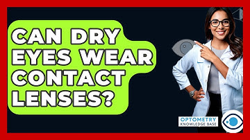Can Dry Eyes Wear Contact Lenses? - Optometry Knowledge Base