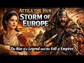 The Most Feared Man In History Who Almost Destroyed Rome Attila The Hun Echo Vibe1am