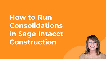 How to Run Consolidations in Sage Intacct Construction