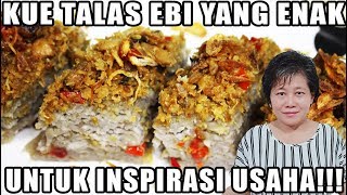 KUE TALAS EBI YANG ENAK DAN PRAKTIS INSPIRASI USAHA!!!