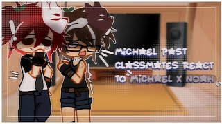 ✦ Past Michael and his classmates react to  Michael x Noah || Videos by; @Husufa || 1/? || MY AU ✦