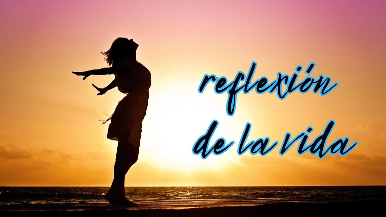 Reflexión sobre el SENTIDO de la VIDA: Encuentra FELICIDAD en las ...