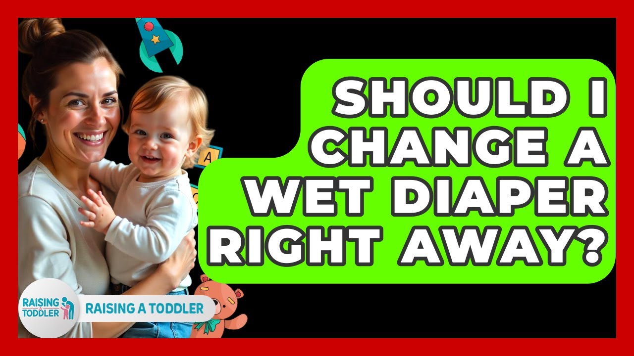 Should I Change A Wet Diaper Right Away? - Raising A Toddler