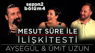 Mesut Süre İle İlişki Testi | Konuklar: Ayşegül & Ümit Uzun