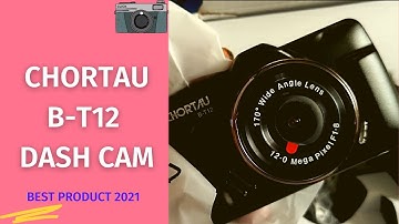 CHORTAU B-T12 Dash Cam Review & User Manual | Top Dash Camera