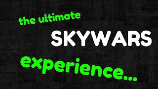 the ultimate skywars experience...