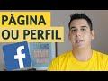 Perfil ou Página no Facebook - Não Caia nesse ERRO Comum ...