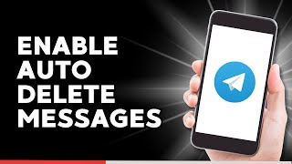 How to Enable Auto Delete Messages in Telegram App