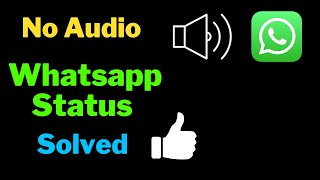 Whatsapp Status No Audio Problem Solved No Sound On Whatsapp Video Status No Sound On Whatsapp
