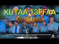 QUUQAMAA KUTAA 13FFAA DAWWADHA SUBSCRIBE GOCHUUN NUU BUKKE DHABBADHA 