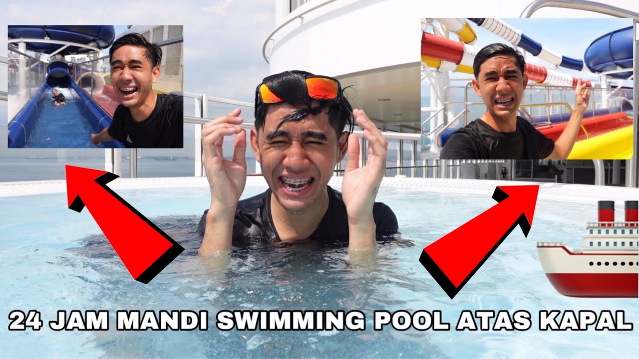 24 JAM MANDI SWIMMING POOL ATAS KAPAL 😂💦🚢