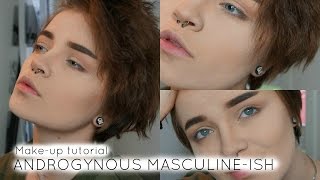 ANDROGYNOUS MASCULINEISH MAKEUP TUTORIAL