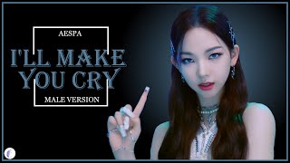 Video thumbnail of "AESPA - I'll Make You Cry || Male Version"