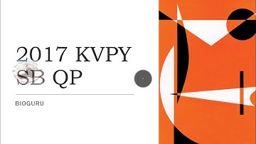 KVPY 2017 SB/SX PART-A Biology Questions discussion |BioGuruLectures KVPY series | Old papers