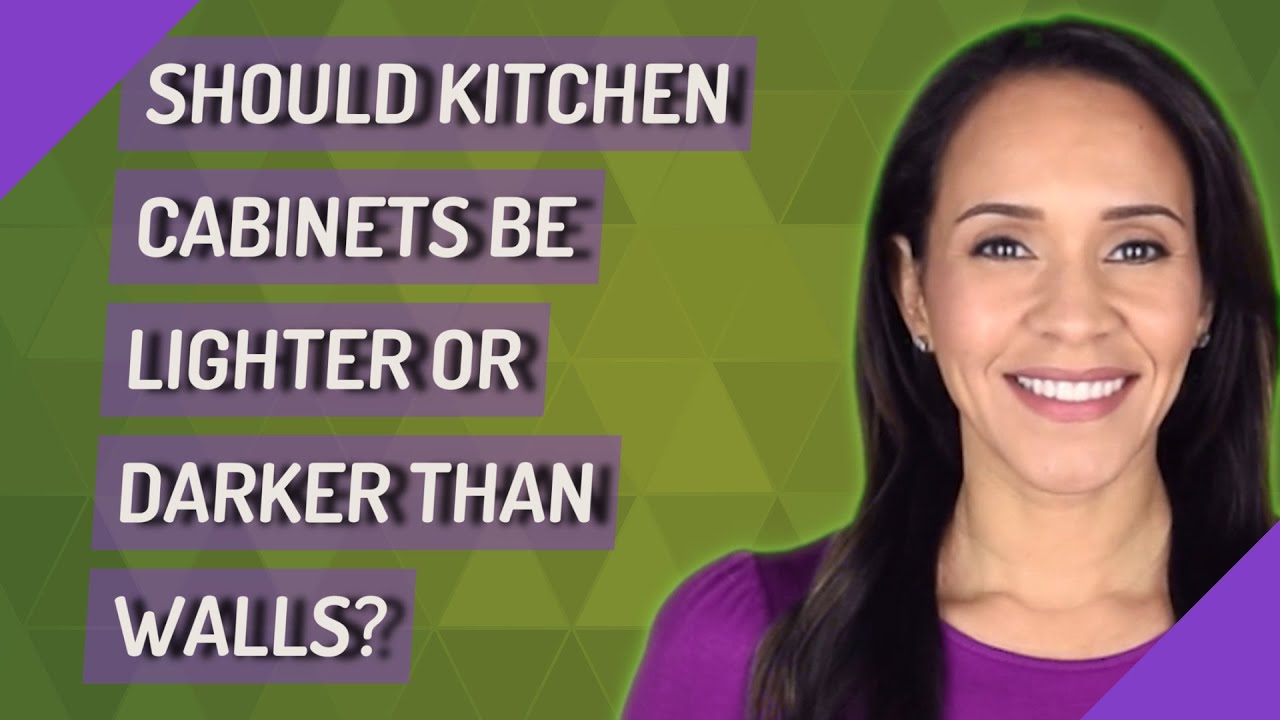 Should Kitchen Cabinets Be Lighter Or Darker Than Walls YouTube