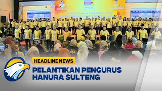 [HEADLINE NEWS, 30/01] Partai Hanura Lantik Pengurus DPD dan DPC Sulteng untuk Persiapan Pemilu 2029