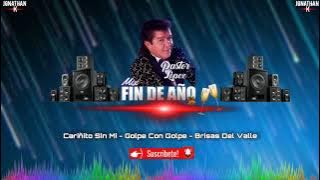 Mix Pastor Lopez_Cariñito sin mi_Golpe con golpe_Brisas del valle(By JonathanK'Dj)