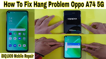 How To Fix Hang Problem Oppo A74 5G 100% Easy idq1009.official
