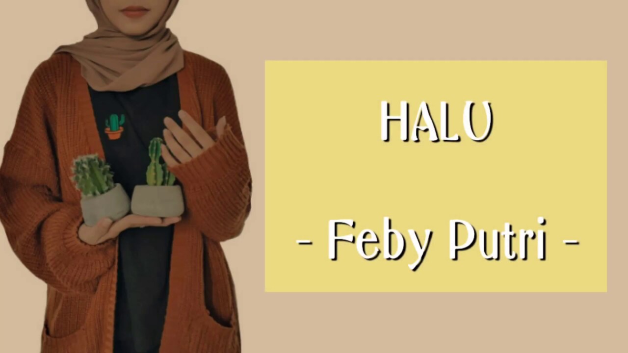 Lirik Halu / Lirik Lagu Halu Cover Feby Putri : Lirik lagu padamu
