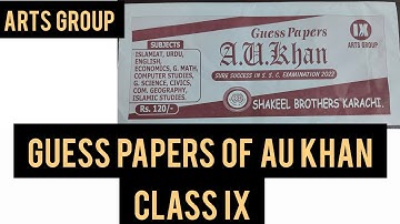 GUESS PAPERS OF AU KHAN 2022 | CLASS IX | ARTS GROUP | BY HAREEM ASIF KHAN
