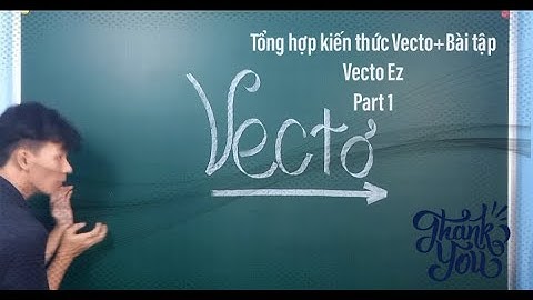 Tổng hợp kiến thức Vecto lớp 10 kèm bài tập. Part 1