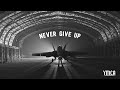 Fighter Pilot Motivation - Never Give Up