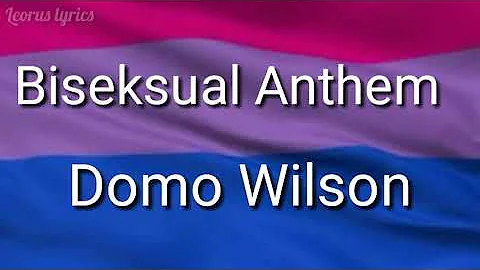 Biseksual Anthem by Domo Wilson ( lirik terjemahan Indonesia )